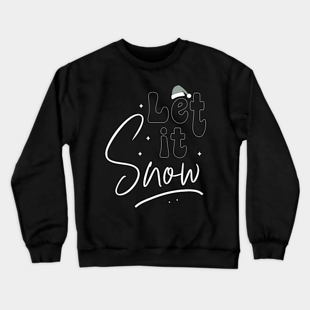 Let It Snow Crewneck Sweatshirt by MZeeDesigns